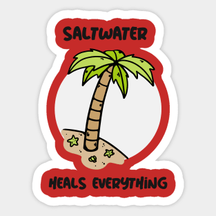 SALT WATER HEALS EVERYTHING Sticker